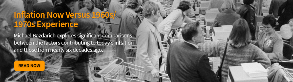 Read our insights paper titled Inflation Now Versus 1960s/1970s Experience by Michael Bazdarich, Product Specialist/Economist